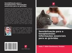 Couverture de Sensibilização para a toxoplasmose: Informações essenciais para as grávidas