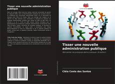 Portada del libro de Tisser une nouvelle administration publique