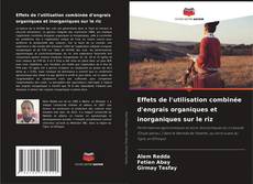 Effets de l'utilisation combinée d'engrais organiques et inorganiques sur le riz的封面