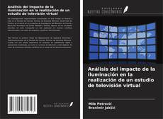 Buchcover von Análisis del impacto de la iluminación en la realización de un estudio de televisión virtual