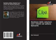Copertina di Gestione delle relazioni con i clienti nel settore bancario