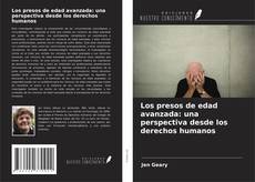 Copertina di Los presos de edad avanzada: una perspectiva desde los derechos humanos