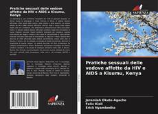 Bookcover of Pratiche sessuali delle vedove affette da HIV e AIDS a Kisumu, Kenya