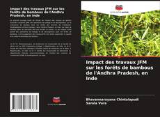 Bookcover of Impact des travaux JFM sur les forêts de bambous de l'Andhra Pradesh, en Inde