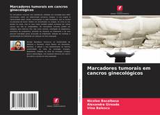 Bookcover of Marcadores tumorais em cancros ginecológicos