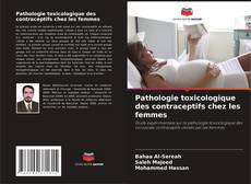Pathologie toxicologique des contraceptifs chez les femmes kitap kapağı