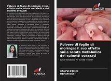 Portada del libro de Polvere di foglie di moringa: il suo effetto sulla salute metabolica dei suinetti svezzati