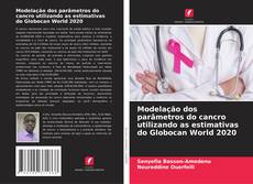 Borítókép a  Modelação dos parâmetros do cancro utilizando as estimativas do Globocan World 2020 - hoz