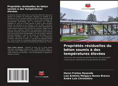 Couverture de Propriétés résiduelles du béton soumis à des températures élevées