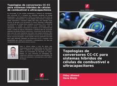 Borítókép a  Topologias de conversores CC-CC para sistemas híbridos de células de combustível e ultracapacitores - hoz