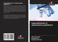 Bookcover of Ingrandimento in odontoiatria pediatrica