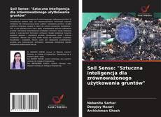 Borítókép a  Soil Sense: "Sztuczna inteligencja dla zrównoważonego użytkowania gruntów" - hoz