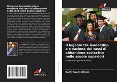 Bookcover of Il legame tra leadership e riduzione dei tassi di abbandono scolastico nelle scuole superiori