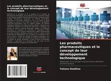 Les produits pharmaceutiques et le concept de leur développement technologique kitap kapağı