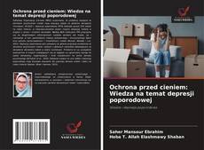Buchcover von Ochrona przed cieniem: Wiedza na temat depresji poporodowej