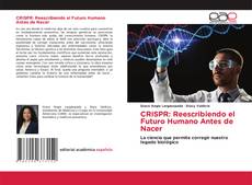 Bookcover of CRISPR: Reescribiendo el Futuro Humano Antes de Nacer