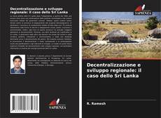 Decentralizzazione e sviluppo regionale: il caso dello Sri Lanka kitap kapağı