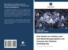 Couverture de Eine Studie zur Inzidenz und zum Behandlungsergebnis von Tumoren der hinteren Schädelgrube