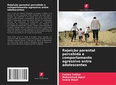 Обложка Rejeição parental percebida e comportamento agressivo entre adolescentes
