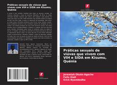 Bookcover of Práticas sexuais de viúvas que vivem com VIH e SIDA em Kisumu, Quénia