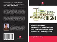 Bookcover of Biossegurança dos trabalhadores do mercado de aves vivas relacionada com a gripe aviária no Bangladesh