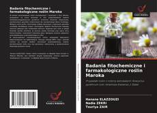 Bookcover of Badania fitochemiczne i farmakologiczne roślin Maroka