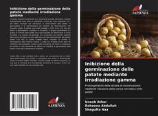 Bookcover of Inibizione della germinazione delle patate mediante irradiazione gamma