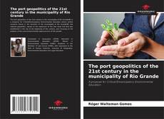 Couverture de The port geopolitics of the 21st century in the municipality of Rio Grande