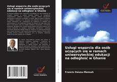 Buchcover von Usługi wsparcia dla osób uczących się w ramach uniwersyteckiej edukacji na odległość w Ghanie
