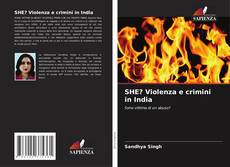 Borítókép a  SHE? Violenza e crimini in India - hoz
