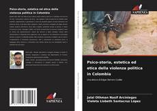 Couverture de Psico-storia, estetica ed etica della violenza politica in Colombia