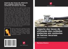 Обложка Impacto das taxas de utilização dos cuidados maternos em contextos de baixos recursos