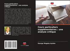 Bookcover of Cours particuliers supplémentaires : une analyse critique