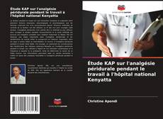 Étude KAP sur l'analgésie péridurale pendant le travail à l'hôpital national Kenyatta的封面