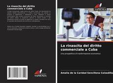 Copertina di La rinascita del diritto commerciale a Cuba
