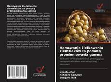Обложка Hamowanie kiełkowania ziemniaków za pomocą promieniowania gamma