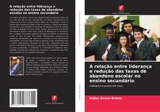Portada del libro de A relação entre liderança e redução das taxas de abandono escolar no ensino secundário
