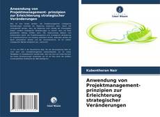 Copertina di Anwendung von Projektmanagement- prinzipien zur Erleichterung strategischer Veränderungen
