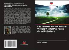 Couverture de Les femmes vivant avec le VIH/SIDA (WLHA): revue de la littérature
