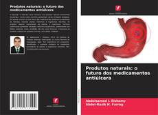 Обложка Produtos naturais: o futuro dos medicamentos antiúlcera