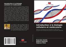 Couverture de Introduction à la biologie cellulaire et moléculaire