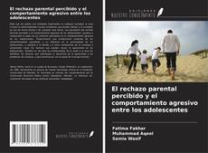 Обложка El rechazo parental percibido y el comportamiento agresivo entre los adolescentes