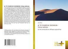 Bookcover of JE TE CHERCHE SEIGNEUR-2ème édition