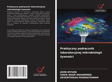 Bookcover of Praktyczny podręcznik laboratoryjnej mikrobiologii żywności