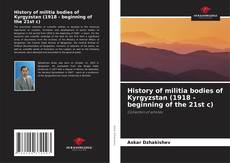 Couverture de History of militia bodies of Kyrgyzstan (1918 - beginning of the 21st c)