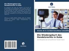 Обложка Die Wiedergeburt des Handelsrechts in Kuba