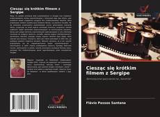Portada del libro de Ciesząc się krótkim filmem z Sergipe