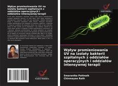Wpływ promieniowania UV na izolaty bakterii szpitalnych z oddziałów operacyjnych i oddziałów intensywnej terapii kitap kapağı