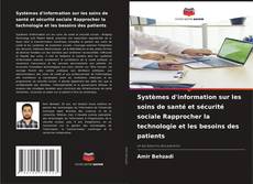 Systèmes d'information sur les soins de santé et sécurité sociale Rapprocher la technologie et les besoins des patients的封面