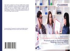 Bookcover of Practical guide to Communicative language teaching (CLT)